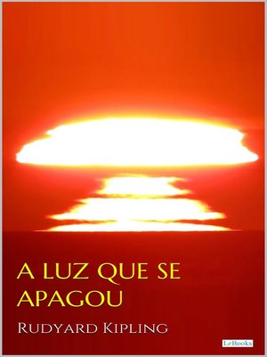 cover image of A LUZ QUE SE APAGOU--Rudyard Kipling